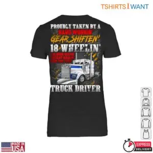 18 Wheeler Truck T-Shirt - Proudly Taken by a Hard Workin' Gear Shiftn' Truck Driver 8 18 Wheeler Truck T Shirt Hard Working Driver Pride 3 1.jpg