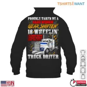 18 Wheeler Truck T-Shirt - Proudly Taken by a Hard Workin' Gear Shiftn' Truck Driver 9 18 Wheeler Truck T Shirt Hard Working Driver Pride 4 1.jpg