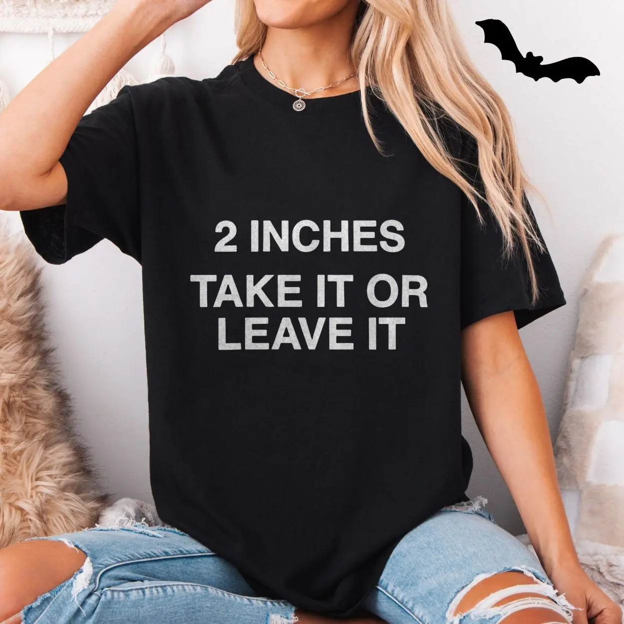 2 Inches Take It Or Leave It Funny Sarcastic T-Shirt 5 2 Inches Take It Or Leave It Funny Sarcastic T Shirt 5 1.jpg