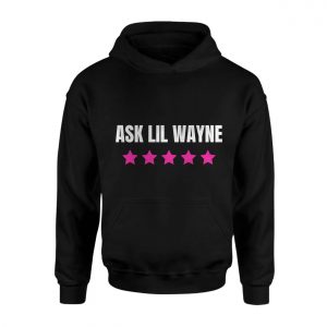 Ask Lil Wayne Five Star Funny Rap Music T Shirt 2 1.jpg