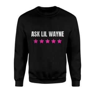 Ask Lil Wayne Five Star Funny Rap Music T Shirt 3 1.jpg