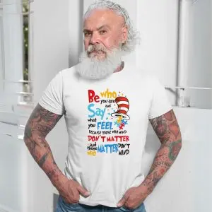 Be Who You Are Dr Seuss Cat in the Hat Quote T-Shirt 13 Be Who You Are Dr Seuss Cat in the Hat Quote T Shirt 7 1.jpg