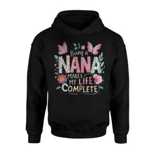Being a Nana Makes My Life Complete T-Shirt 8 Being a Nana Makes My Life Complete T Shirt 2 1 1.jpg