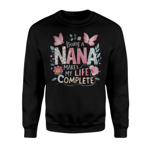 Being a Nana Makes My Life Complete T Shirt 3 1 1.jpg