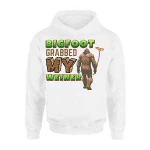 Bigfoot Grabbed My Weiner T-Shirt 8 Bigfoot Grabbed My Weiner T Shirt 2 1.jpg