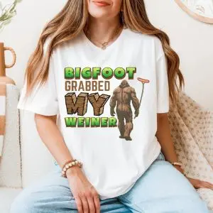 Bigfoot Grabbed My Weiner T-Shirt 11 Bigfoot Grabbed My Weiner T Shirt 5 1.jpg