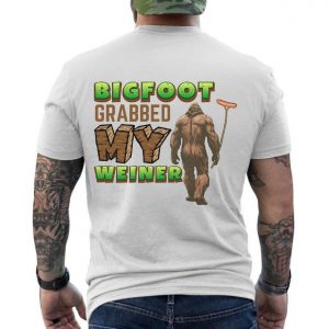 Bigfoot Grabbed My Weiner T Shirt 6 1.jpg