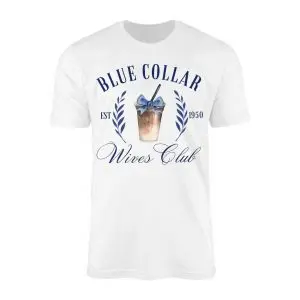 Blue Collar Wives Club Est. 1950 Drink Graphic T Shirt 1 1.jpg