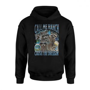 Call Me Ranch Cause I Be Dressin Raccoons T Shirt 2 1.jpg