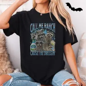 Call Me Ranch Cause I Be Dressin Raccoons T-Shirt 11 Call Me Ranch Cause I Be Dressin Raccoons T Shirt 5 1.jpg