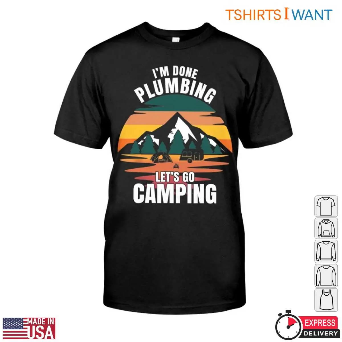 Camper Plumbing T-Shirt: I'm Done Plumbing Let's Go Camping 1 Camper Plumbing T Shirt Im Done Plumbing Lets Go Camping 1 1.jpg