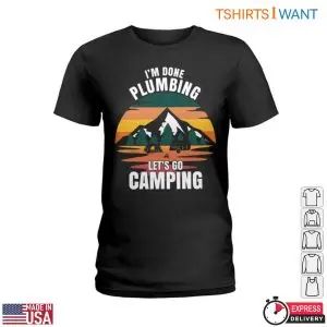 Camper Plumbing T-Shirt: I'm Done Plumbing Let's Go Camping 7 Camper Plumbing T Shirt Im Done Plumbing Lets Go Camping 2 1.jpg