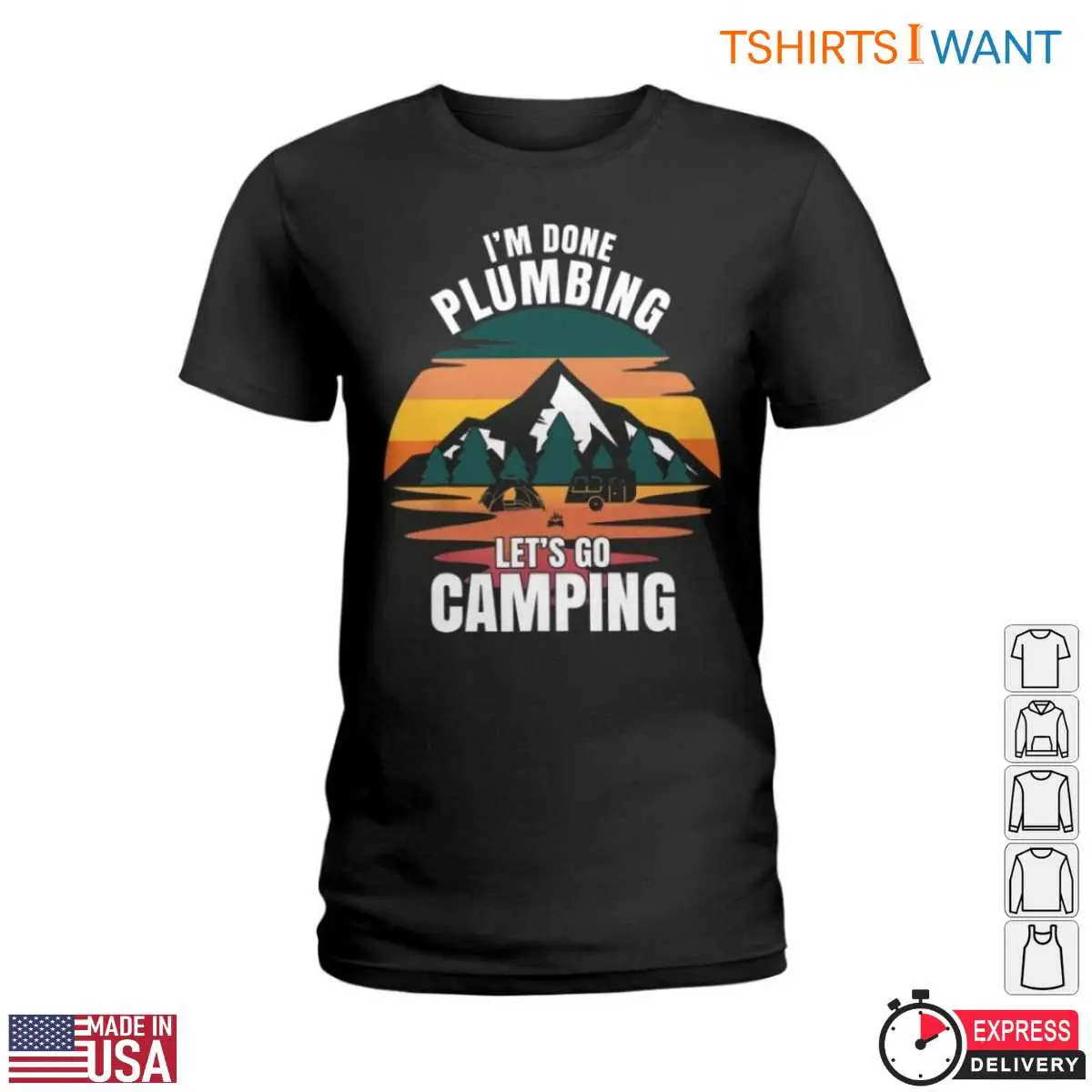Camper Plumbing T-Shirt: I'm Done Plumbing Let's Go Camping 2 Camper Plumbing T Shirt Im Done Plumbing Lets Go Camping 2 1.jpg