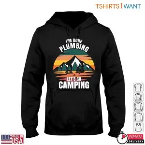 Camper Plumbing T-Shirt: I'm Done Plumbing Let's Go Camping 9 Camper Plumbing T Shirt Im Done Plumbing Lets Go Camping 4 1.jpg