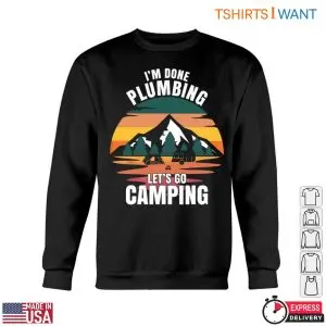 Camper Plumbing T-Shirt: I'm Done Plumbing Let's Go Camping 10 Camper Plumbing T Shirt Im Done Plumbing Lets Go Camping 5 1.jpg
