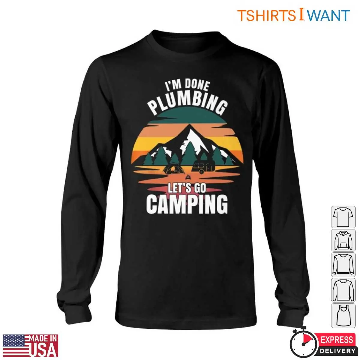 Camper Plumbing T-Shirt: I'm Done Plumbing Let's Go Camping 6 Camper Plumbing T Shirt Im Done Plumbing Lets Go Camping 6 1.jpg
