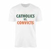 Catholics vs Convicts Rivalry Sports Fan T Shirt 1 1.jpg