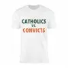Catholics vs Convicts Rivalry Sports Fan T-Shirt 15 Catholics vs Convicts Rivalry Sports Fan T Shirt 1 1.jpg