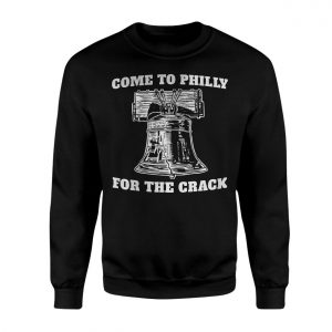 Come To Philly For The Crack Liberty Bell T Shirt 3 1.jpg