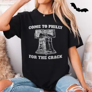 Come To Philly For The Crack Liberty Bell T-Shirt 11 Come To Philly For The Crack Liberty Bell T Shirt 5 1.jpg