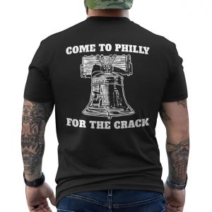 Come To Philly For The Crack Liberty Bell T Shirt 6 1.jpg