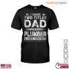 Dad And Plumber T Shirt I Rock Both Titles Funny Plumbing Tee 1 1.jpg