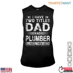 Dad And Plumber T Shirt I Rock Both Titles Funny Plumbing Tee 3 1.jpg
