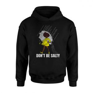 Dont Be Salty Funny Parody Salt Girl T Shirt 2 1.jpg
