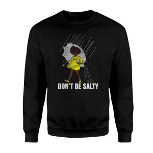 Dont Be Salty Funny Parody Salt Girl T Shirt 3 1.jpg