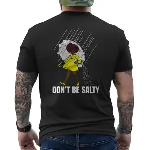 Don’t Be Salty Funny Parody Salt Girl T-Shirt 12 Dont Be Salty Funny Parody Salt Girl T Shirt 6 1.jpg