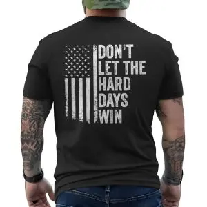 Don’t Let The Hard Days Win American Flag Motivational T-Shirt 12 Dont Let The Hard Days Win American Flag Motivational T Shirt 6 1.jpg