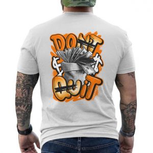 Dont Quit Graffiti Money Motivation T Shirt 6 1.jpg