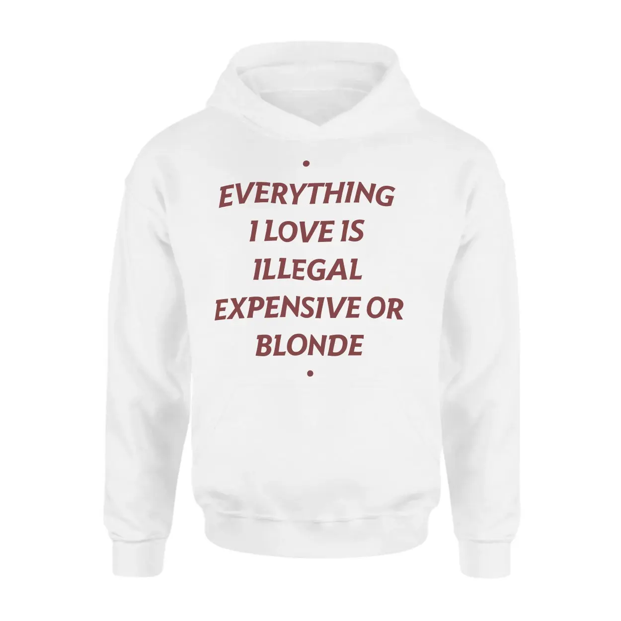Everything I Love Is Illegal Expensive Or Blonde Funny T-Shirt 2 Everything I Love Is Illegal Expensive Or Blonde Funny T Shirt 2 1.jpg