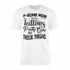F-Bomb Mom with Tattoos T-Shirt Funny Thighs Eyes Gift 14 F Bomb Mom with Tattoos T Shirt Funny Thighs Eyes Gift 1 1.jpg