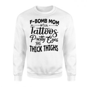 F Bomb Mom with Tattoos T Shirt Funny Thighs Eyes Gift 3 1.jpg