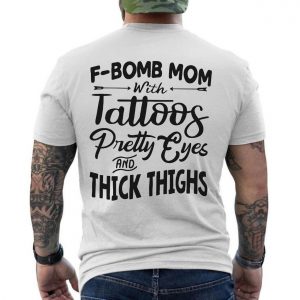 F Bomb Mom with Tattoos T Shirt Funny Thighs Eyes Gift 6 1.jpg