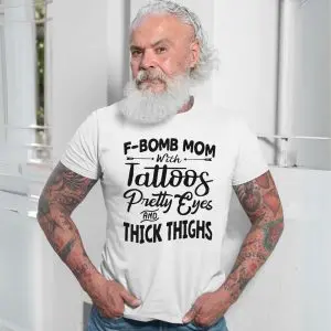 F-Bomb Mom with Tattoos T-Shirt Funny Thighs Eyes Gift 13 F Bomb Mom with Tattoos T Shirt Funny Thighs Eyes Gift 7 1.jpg