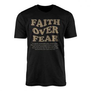 Faith Over Fear T Shirt Christian Religious Quote for Believers Tee 1 1.jpg