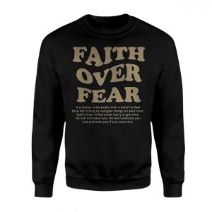Faith Over Fear T Shirt Christian Religious Quote for Believers Tee 3 1.jpg
