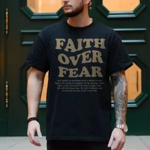 Faith Over Fear T-Shirt Christian Religious Quote for Believers Tee 10 Faith Over Fear T Shirt Christian Religious Quote for Believers Tee 4 1.jpg