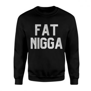 Fat Nigga T Shirt Bold Black Provocative Statement Graphic Tee 3 1.jpg