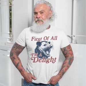 First Of All Im A Delight Possum T Shirt 7 1.jpg