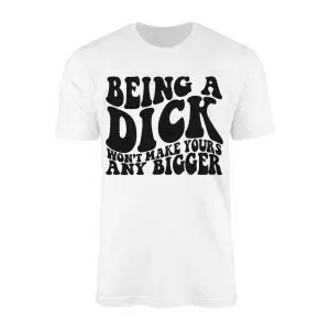 Funny Being a Dick Sarcastic Quote Graphic T Shirt 1 1.jpg