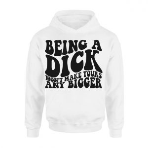 Funny Being a Dick Sarcastic Quote Graphic T Shirt 2 1.jpg