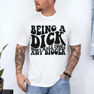 Funny Being a Dick Sarcastic Quote Graphic T Shirt 4 1.jpg