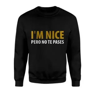 Funny Bilingual I'm Nice Pero No Te Pases T-Shirt 9 Funny Bilingual Im Nice Pero No Te Pases T Shirt 3 1.jpg