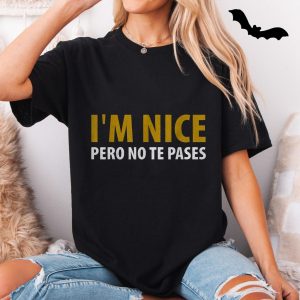 Funny Bilingual Im Nice Pero No Te Pases T Shirt 5 1.jpg