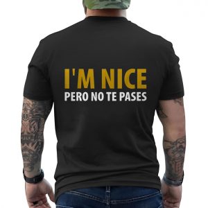 Funny Bilingual Im Nice Pero No Te Pases T Shirt 6 1.jpg