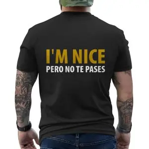 Funny Bilingual I'm Nice Pero No Te Pases T-Shirt 12 Funny Bilingual Im Nice Pero No Te Pases T Shirt 6 1.jpg