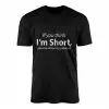 Funny Short Person Sarcastic T-Shirt If You Think I'm Short 15 Funny Short Person Sarcastic T Shirt If You Think Im Short 1 1.jpg